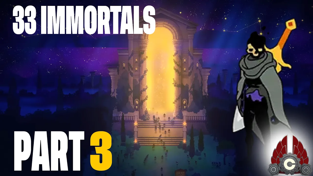 33 Immortals | Sponsored By Thunder Lotus | Part 3