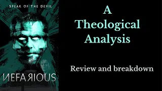 Nefarious A Theological Analysis Movie Review and Breakdown