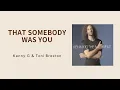 Download Lagu 【Toni Braxton\u0026 Kenny G】That Somebody Was You歌詞Lyrics