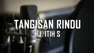 Download TANGISAN RINDU - HJ. ITIIH S | VOC. AAN ANISA (Lirik) MP3