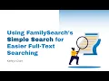 How to Use FamilySearch s Simple Search for Easier Full-Text Searching - Kathryn Grant 22 April 2026
