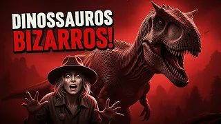 OS DINOSSAUROS MAIS BIZARROS DA HISTÓRIA