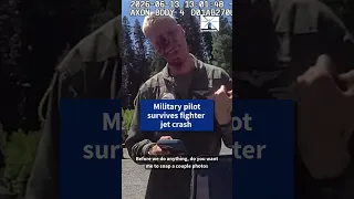 Pilot after dramatic - 18 ejection and crash I m a little frazzled
