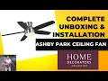 Ashby Park Ceiling Fan Complete Unboxing Installation Home Decorators Collection