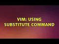 VIm using substitute command