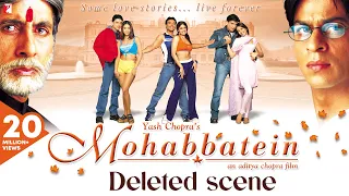 deleted scenes mohabbatein amitabh bachchan shah rukh khan aishwarya rai aditya chopra