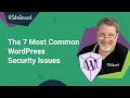 7 Most Common WordPress Security Issues Vulnerabilities And How to Mitigate Them