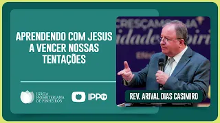 COMO VENCER A TENTAÇÃO? | Rev. Arival Dias Casimiro | IPP