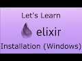 Let s Learn Elixir - Installation Windows
