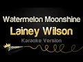 Download Lagu Lainey Wilson - Watermelon Moonshine (Karaoke Version)