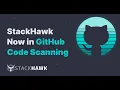 The New StackHawk Integration with Github Code Scanning Alerts