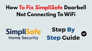 How to Fix SimpliSafe Doorbell Not Connecting to WiFi Easy Troubleshooting