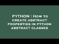 PYTHON How to create abstract properties in python abstract classes