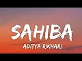 Download Lagu Sahiba Lyrics - Aditya Rikhari • aaye ghar kaahe na MP3