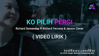 Download Ko Pilih Pergi - Richard Sumendap ft Richard Yerussa \u0026 Jacson Zeran (Lirik Lagu) MP3