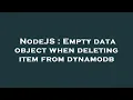 NodeJS Empty data object when deleting item from dynamodb
