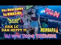 TERBARU ‼️FULL DJ OT LC21 ENTERTAINMENT ‼️ FDJ WIDIA G-MIX ‼️ FDJ DEBI AMOY