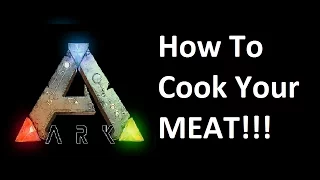 ARK Survival How to cook MEAT Beginners Guide