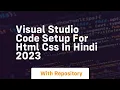 Visual studio code setup for html css in hindi 2023