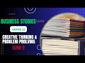 BUSINESS STUDIES GRADE 11 TERM 2 CREATIVE THINKING AND PROBLEM SOLVING