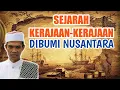 Lagu SEJARAH KERAJAAN KERAJAAN DIBUMI NUSANTARA-UST ABDUL SOMAD LC MA