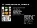 Download Lagu 20 HEAVY SLOWROCK MALAYSIA PART 7