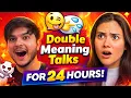 Double Meaning Talks for 24 Hours