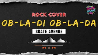 skate avenue ob la di ob la da epic rock re imagined the beatles tribute cover 2025