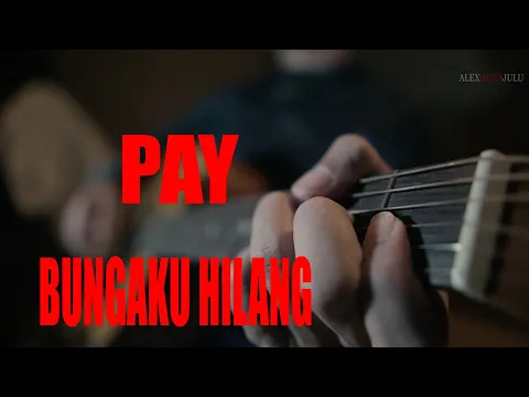 Download MP3 Bungaku Hilang - Pay (Alex Hutajulu)