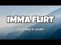 Download Lagu Imma Flirt - Nateman ft. Lucky (Lyrics)