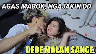 agas mabok pengen dede 
