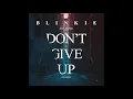 Blinkie - Dont Give Up (On Love) sped up + bass boosted
