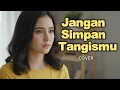 Lagu JANGAN SIMPAN TANGISMU – Christine Panjaitan | Cover RESKYMUSIC