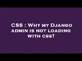 CSS Why my Django admin is not loading with css
