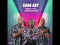 Essa Kay Ft Nobuhle & Leko M   Jehovah