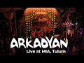 ARKADYAN live set from MIA, TULUM