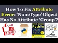 How To Fix Attribute Error NoneType Object Has No Attribute Group