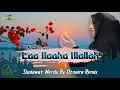 Download Lagu LAA ILAAHA ILLALLAH Sholawat Syahdu By Otnaira remix Video \u0026 FL Studio