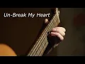 Download Lagu Unbreak my Heart Guitar Fingerstyle cover : Easy tabs sheet