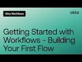 Getting Started with Okta Workflows - Building Your First Flow Workflows Online Meetup