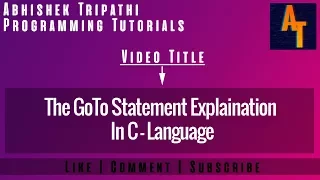 The GOTO Statement Part-54 C Programming Tutorial GOTO Statement In C Language GOTO
