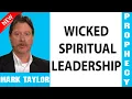 Mark Taylor Prophecy Update WICKED SPIRITUAL LEADERSHIP