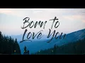 LANCO - Born to Love You (Lyrics)