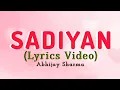 Lagu Sadiyan (Lyrics Video) : Abhijay Sharma | Ye Noor | O Dariya Dariya Rahane De Ishq Mein TereBahaneDe