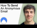 How To Send an Anonymous Email Nordvpn 2025 Full Guide