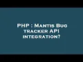 PHP Mantis Bug tracker API integration