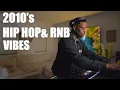 2010's Hip Hop \u0026 RnB Vibes 2010's \u0026 beyond