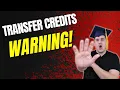 Transferring College Credits to a New School WARNING