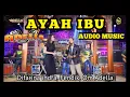 Download Lagu AYAH IBU, DIFARINA INDRA, OM ADELLA, AUDIO MUSIC