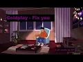 Download Lagu Coldplay - Fix you (Lo-Fi remix by GF)